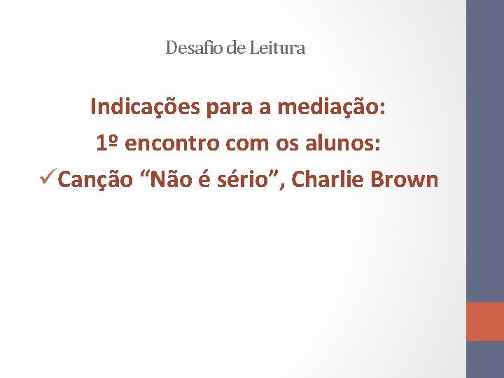 Desafio de Leitura Indicações para a mediação: 1º encontro com os alunos: üCanção “Não