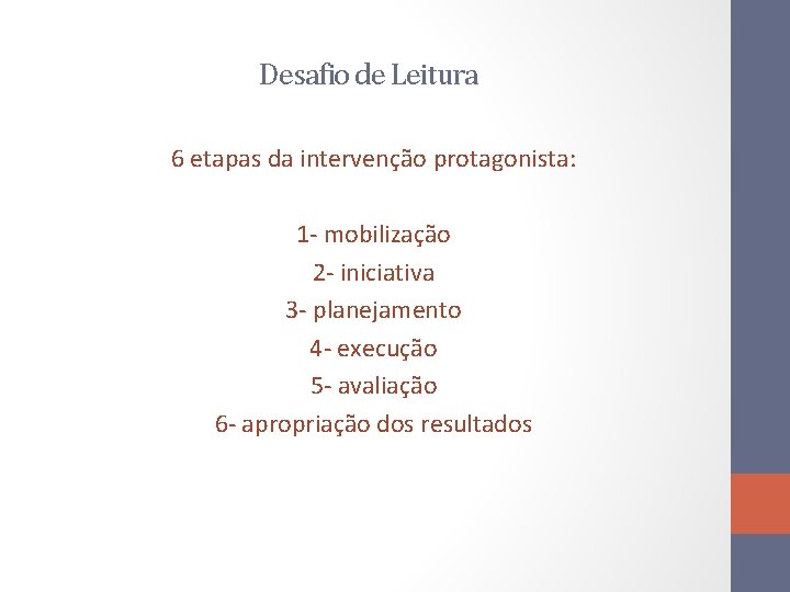 Desafio de Leitura 6 etapas da intervenção protagonista: 1 - mobilização 2 - iniciativa