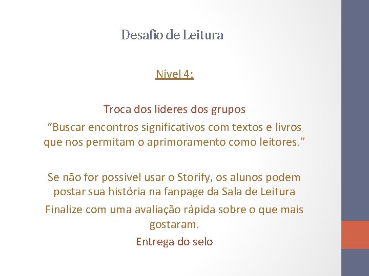 Desafio de Leitura Nível 4: Troca dos líderes dos grupos “Buscar encontros significativos com