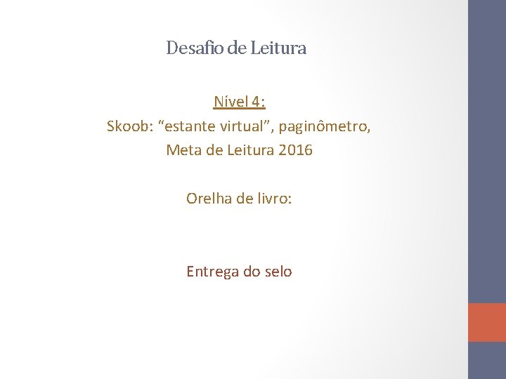 Desafio de Leitura Nível 4: Skoob: “estante virtual”, paginômetro, Meta de Leitura 2016 Orelha