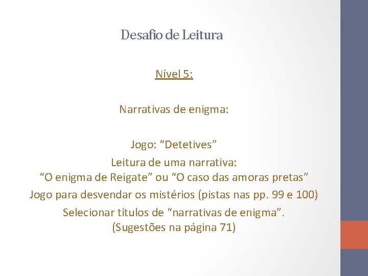 Desafio de Leitura Nível 5: Narrativas de enigma: Jogo: “Detetives” Leitura de uma narrativa: