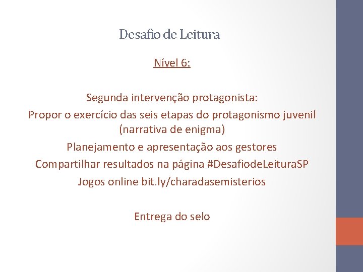 Desafio de Leitura Nível 6: Segunda intervenção protagonista: Propor o exercício das seis etapas