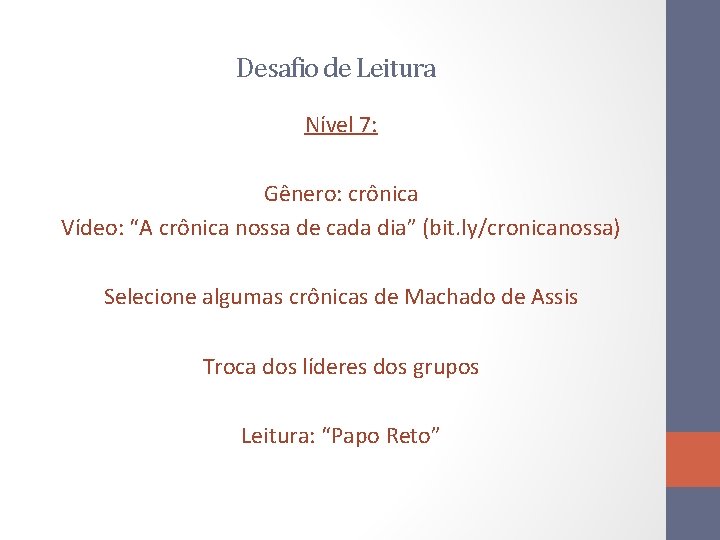 Desafio de Leitura Nível 7: Gênero: crônica Vídeo: “A crônica nossa de cada dia”