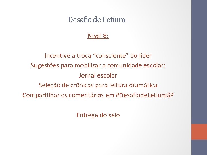 Desafio de Leitura Nível 8: Incentive a troca “consciente” do líder Sugestões para mobilizar