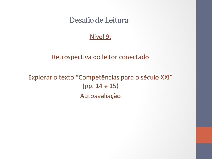 Desafio de Leitura Nível 9: Retrospectiva do leitor conectado Explorar o texto “Competências para