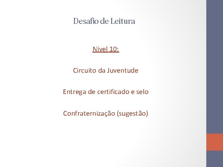 Desafio de Leitura Nível 10: Circuito da Juventude Entrega de certificado e selo Confraternização