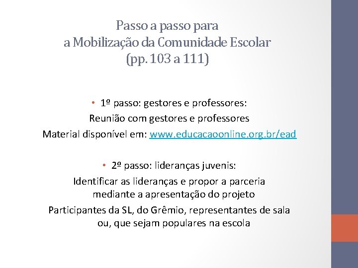 Passo a passo para a Mobilização da Comunidade Escolar (pp. 103 a 111) •