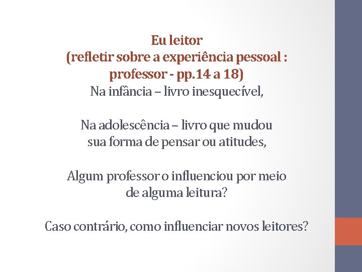 Eu leitor (refletir sobre a experiência pessoal : professor - pp. 14 a 18)