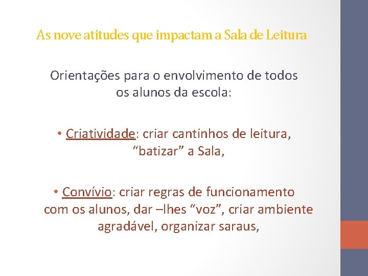 As nove atitudes que impactam a Sala de Leitura Orientações para o envolvimento de