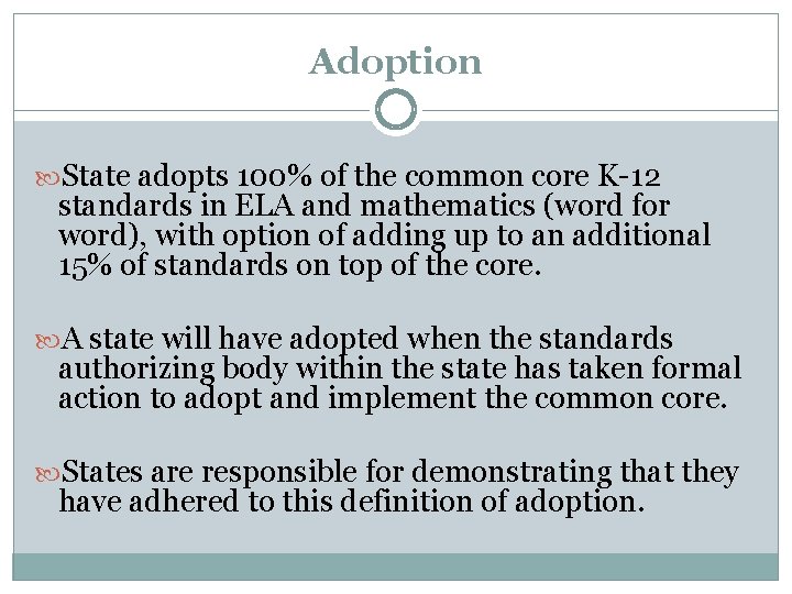 Adoption State adopts 100% of the common core K-12 standards in ELA and mathematics