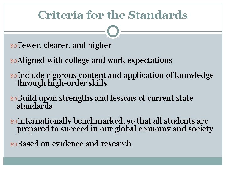 Criteria for the Standards Fewer, clearer, and higher Aligned with college and work expectations