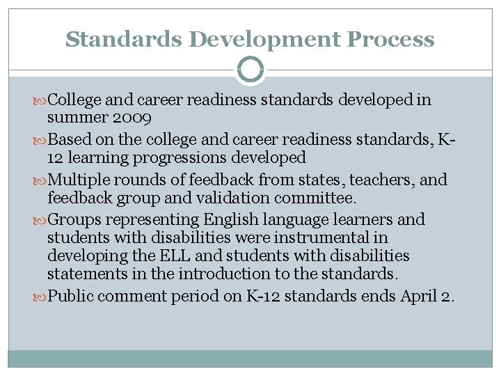 Standards Development Process College and career readiness standards developed in summer 2009 Based on