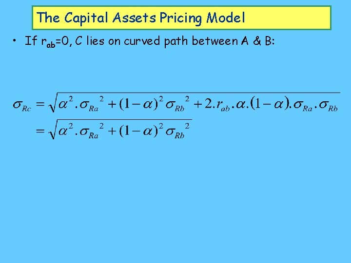 The Capital Assets Pricing Model • If rab=0, C lies on curved path between