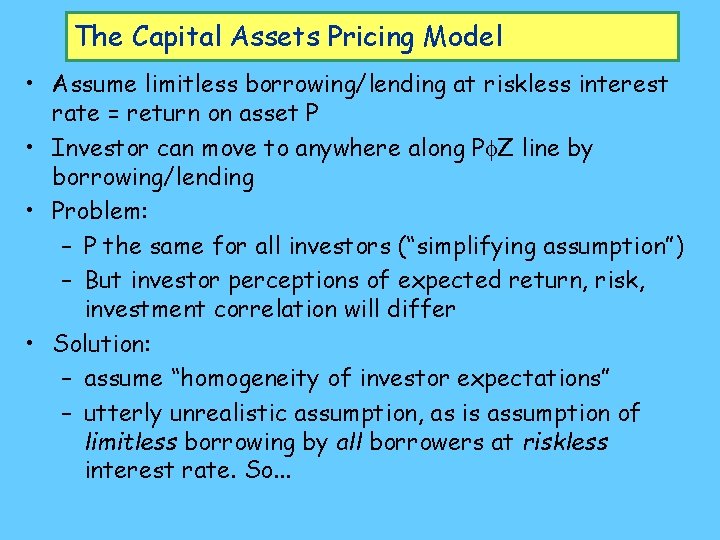 The Capital Assets Pricing Model • Assume limitless borrowing/lending at riskless interest rate =