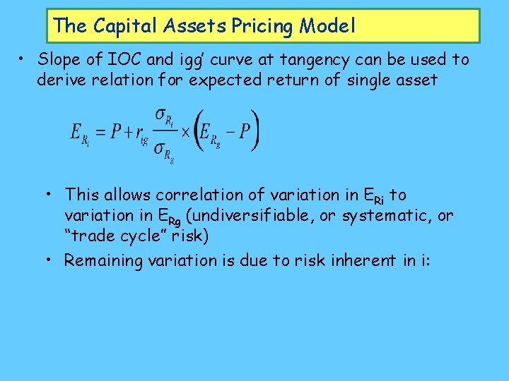 The Capital Assets Pricing Model • Slope of IOC and igg’ curve at tangency