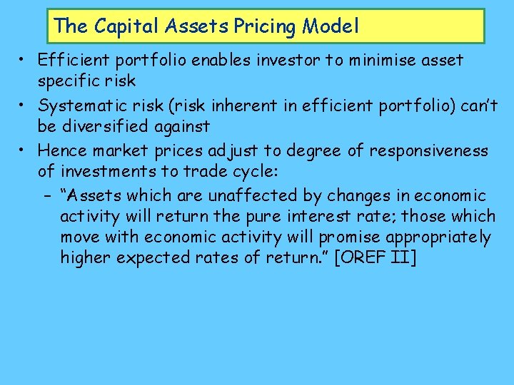 The Capital Assets Pricing Model • Efficient portfolio enables investor to minimise asset specific