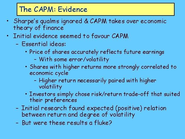 The CAPM: Evidence • Sharpe’s qualms ignored & CAPM takes over economic theory of