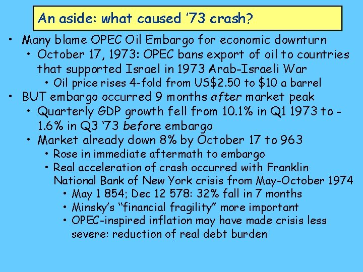 An aside: what caused ’ 73 crash? • Many blame OPEC Oil Embargo for