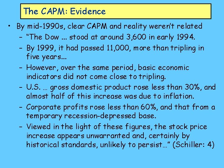 The CAPM: Evidence • By mid-1990 s, clear CAPM and reality weren’t related –