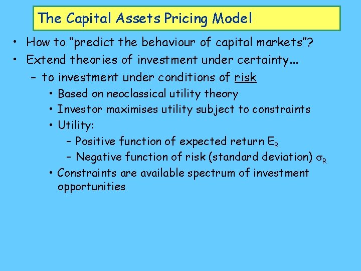 The Capital Assets Pricing Model • How to “predict the behaviour of capital markets”?