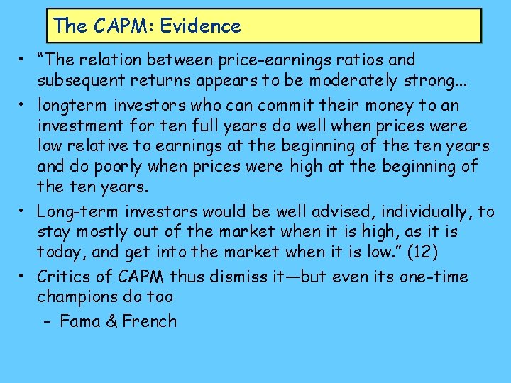 The CAPM: Evidence • “The relation between price-earnings ratios and subsequent returns appears to