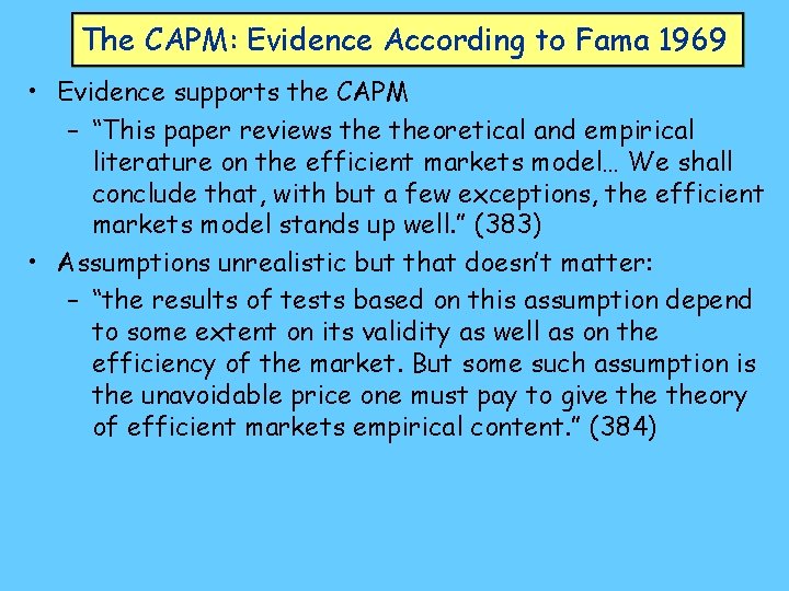 The CAPM: Evidence According to Fama 1969 • Evidence supports the CAPM – “This