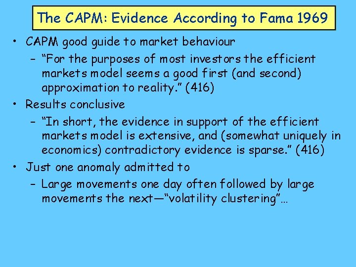 The CAPM: Evidence According to Fama 1969 • CAPM good guide to market behaviour