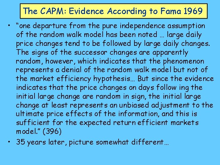 The CAPM: Evidence According to Fama 1969 • “one departure from the pure independence