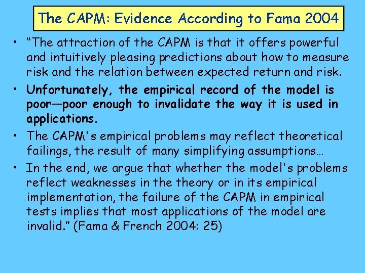 The CAPM: Evidence According to Fama 2004 • “The attraction of the CAPM is