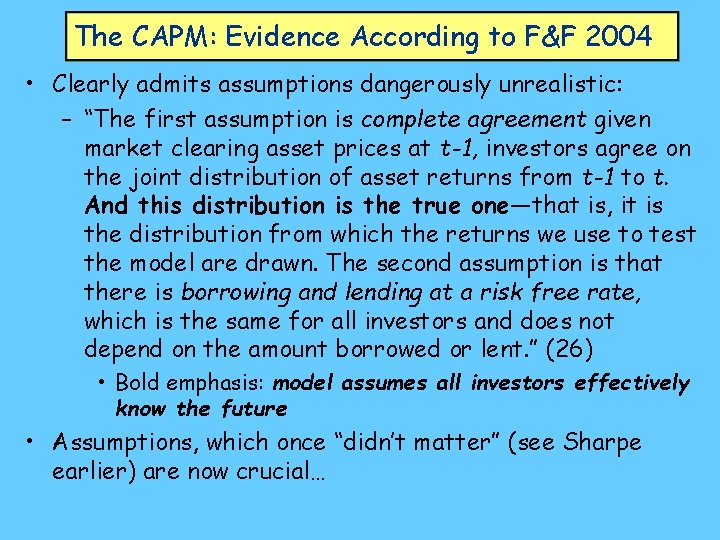 The CAPM: Evidence According to F&F 2004 • Clearly admits assumptions dangerously unrealistic: –