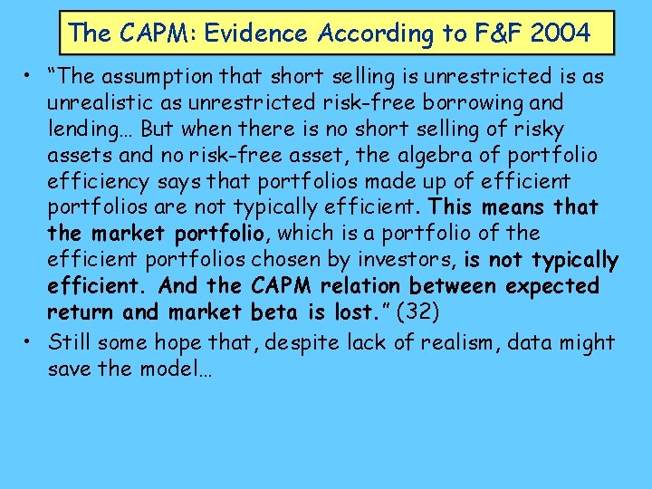 The CAPM: Evidence According to F&F 2004 • “The assumption that short selling is