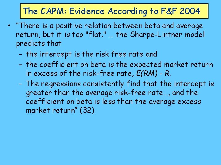 The CAPM: Evidence According to F&F 2004 • “There is a positive relation between