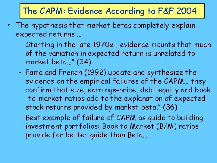 The CAPM: Evidence According to F&F 2004 • The hypothesis that market betas completely