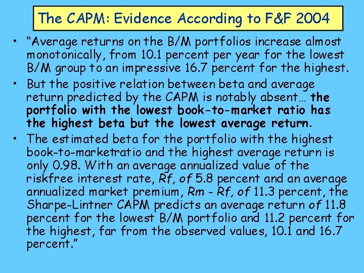 The CAPM: Evidence According to F&F 2004 • “Average returns on the B/M portfolios