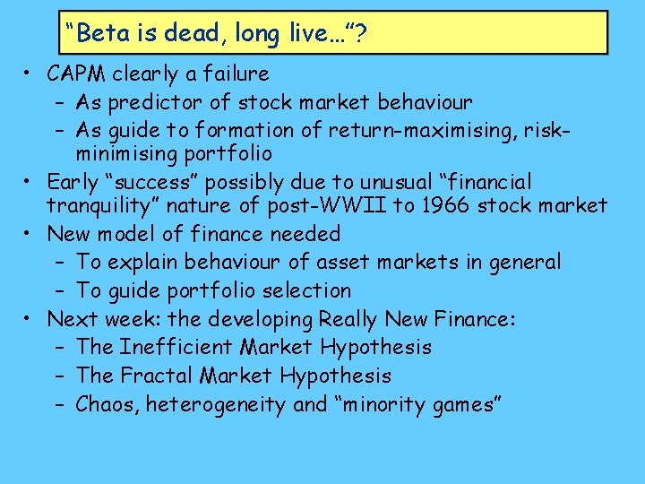 “Beta is dead, long live…”? • CAPM clearly a failure – As predictor of