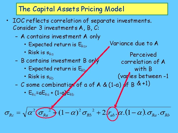 The Capital Assets Pricing Model • IOC reflects correlation of separate investments. Consider 3