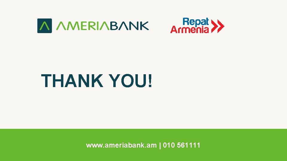 THANK YOU! www. ameriabank. am | 010 561111 