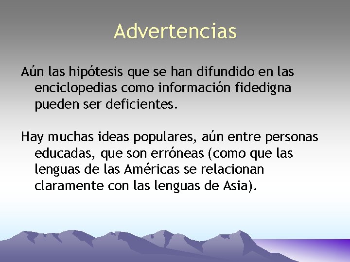 Advertencias Aún las hipótesis que se han difundido en las enciclopedias como información fidedigna Advertencias Aún las hipótesis que se han difundido en las enciclopedias como información fidedigna