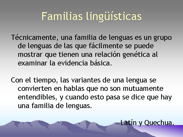 Familias lingüísticas Técnicamente, una familia de lenguas es un grupo de lenguas de las