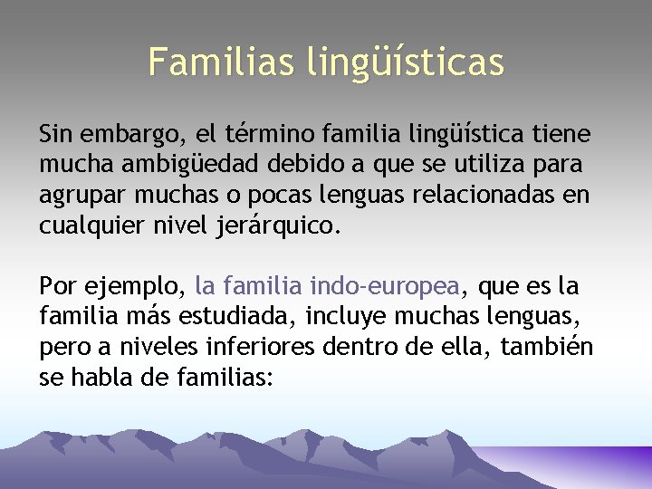 Familias lingüísticas Sin embargo, el término familia lingüística tiene mucha ambigüedad debido a que