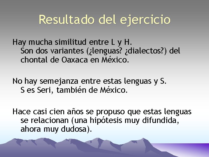 Resultado del ejercicio Hay mucha similitud entre L y H. Son dos variantes (¿lenguas?