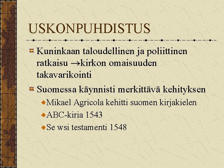 USKONPUHDISTUS Kuninkaan taloudellinen ja poliittinen ratkaisu kirkon omaisuuden takavarikointi Suomessa käynnisti merkittävä kehityksen Mikael