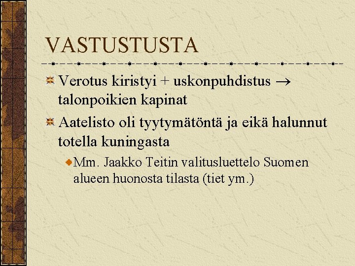 VASTUSTUSTA Verotus kiristyi + uskonpuhdistus talonpoikien kapinat Aatelisto oli tyytymätöntä ja eikä halunnut totella