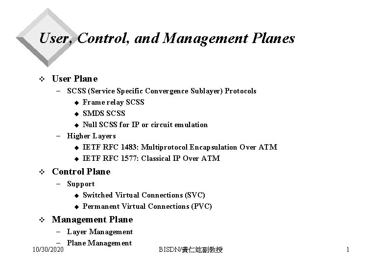 User, Control, and Management Planes v User Plane - SCSS (Service Specific Convergence Sublayer)