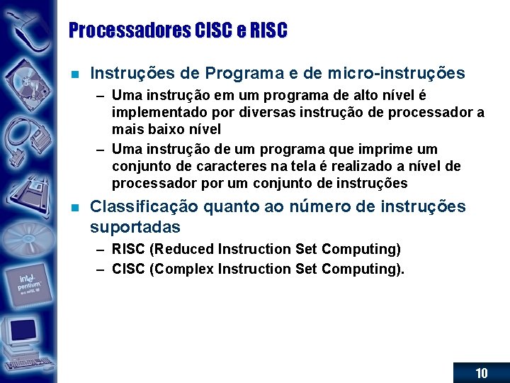 Processadores CISC e RISC n Instruções de Programa e de micro-instruções – Uma instrução