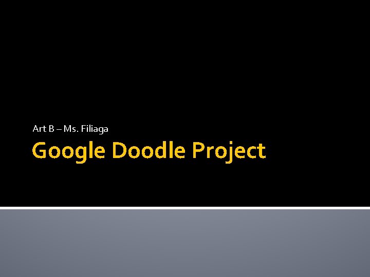 Art B – Ms. Filiaga Google Doodle Project 