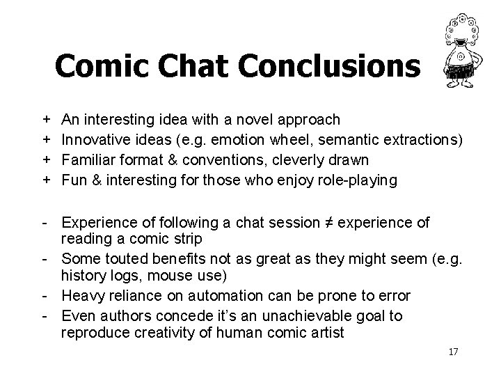 Comic Chat Conclusions + + An interesting idea with a novel approach Innovative ideas