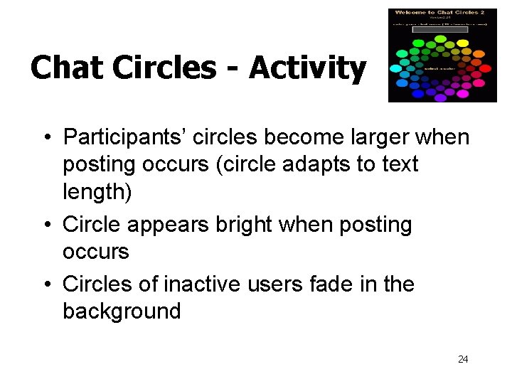 Chat Circles - Activity • Participants’ circles become larger when posting occurs (circle adapts