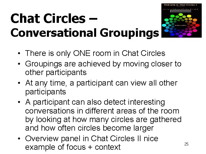 Chat Circles – Conversational Groupings • There is only ONE room in Chat Circles