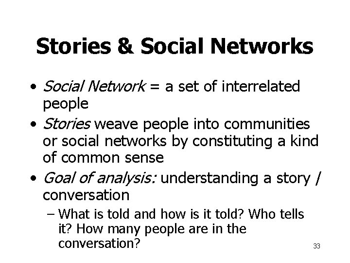 Stories & Social Networks • Social Network = a set of interrelated people •